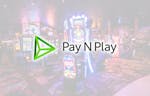Pay N Play casino: Spela på casino direkt